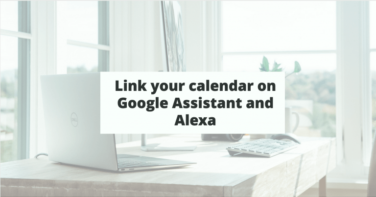 Link your calendar on Google Assistant and Alexa