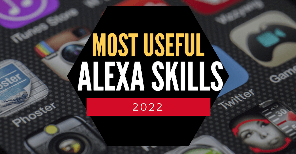 Most useful Alexa Skills 2022