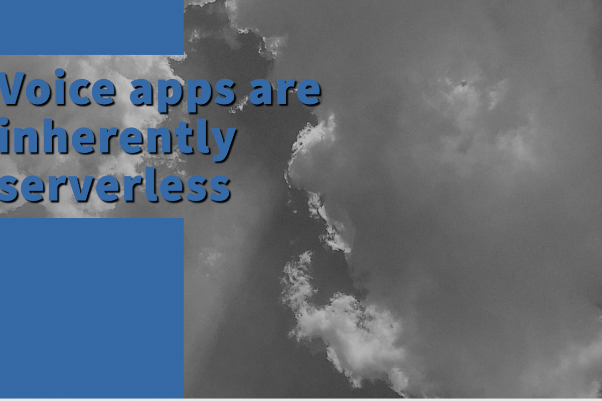 Voice apps are inherently serverless