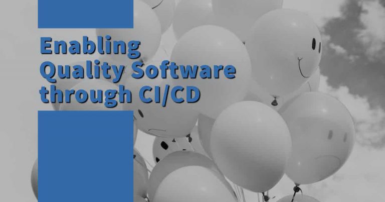 Enabling Quality Software through CI-CD