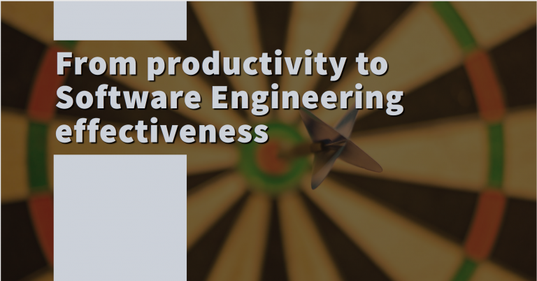 From productivity to Software Engineering effectiveness