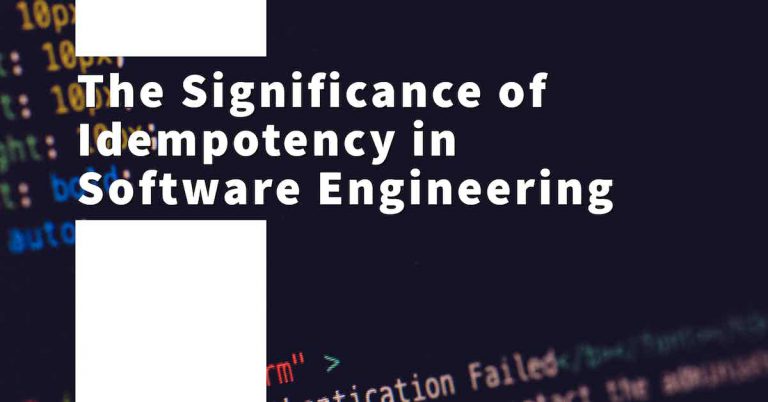 The Significance of Idempotency in Software Engineering