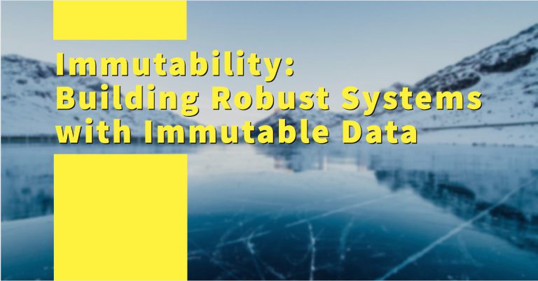 Immutability Building Robust Systems with Immutable Data