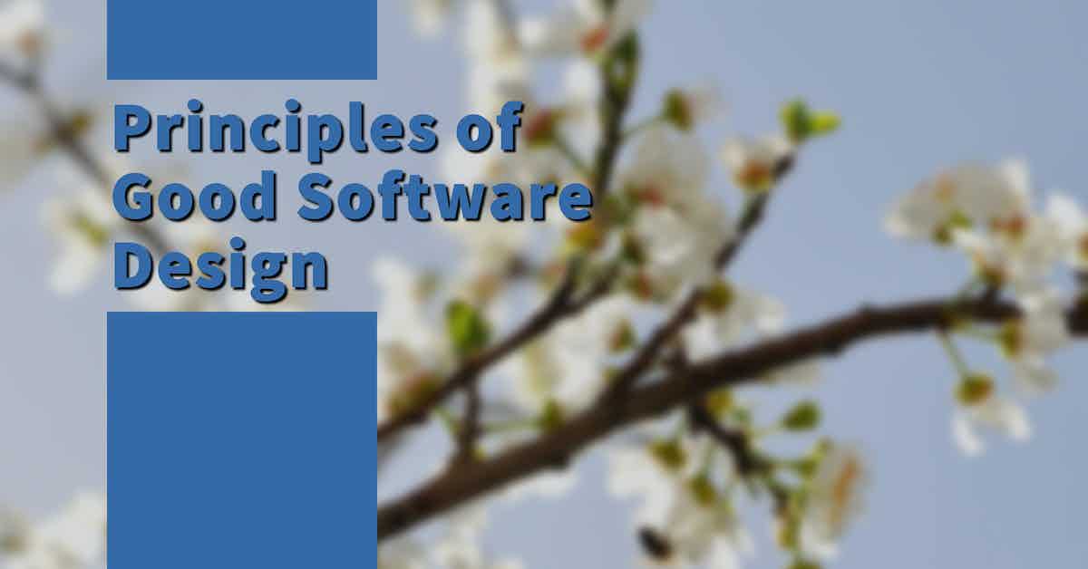 Principles of Good Software Design